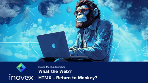 Titelbild: Meetup München zu What the Web? HTMX - Return to Monkey?